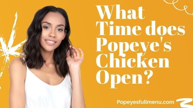 What Time does Popeye's Chicken Open